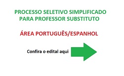 PROCESSO SELETIVO SIMPLIFICADO PARA PROFESSOR SUBSTITUTO - ÁREA PORTUGUÊS/ESPANHOL: confira o edital